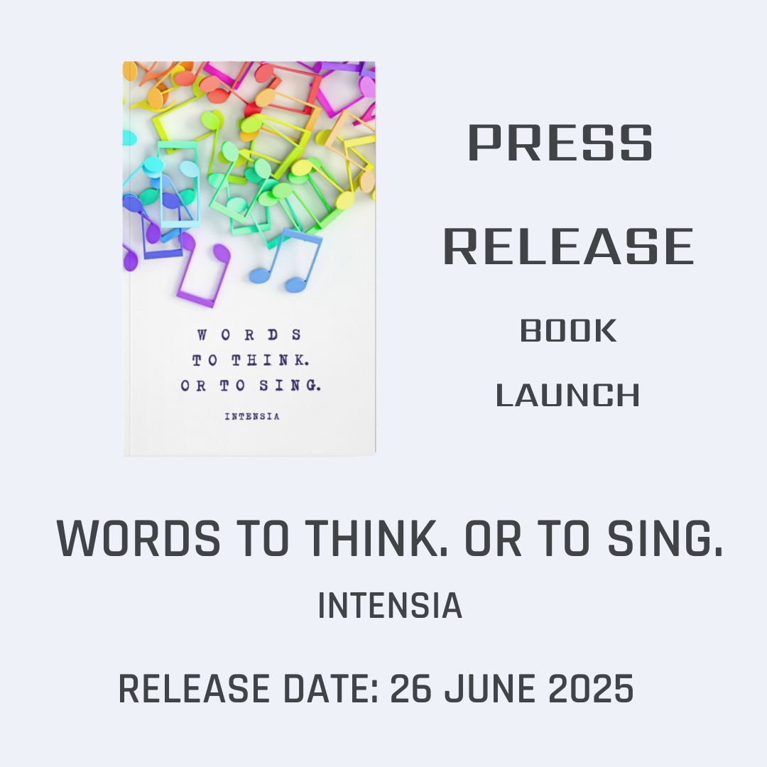 PRESS RELEASE - BOOK LAUNCH - WORDS TO THINK. OR TO SING. BY INTENSIA