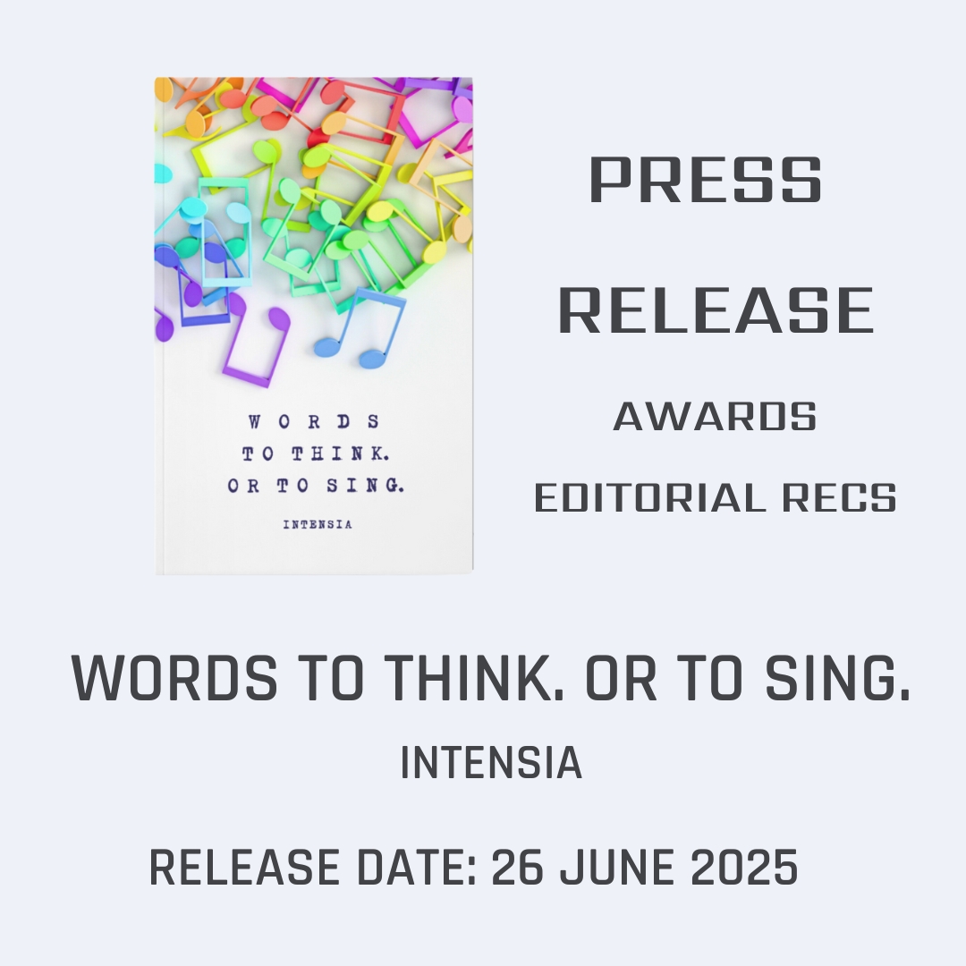 PRESS RELEASE - LITERARY TITAN AWARD AND STRONG RECOMMENDATIONS FOR INTENSIA’S BOOK OF POETIC LYRIC EXCERPTS WORDS TO THINK. OR TO SING.